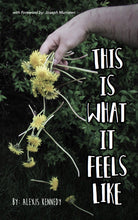 Load image into Gallery viewer, &quot;This Is What It Feels Like&quot; by: Alexis Kennedy🌼
