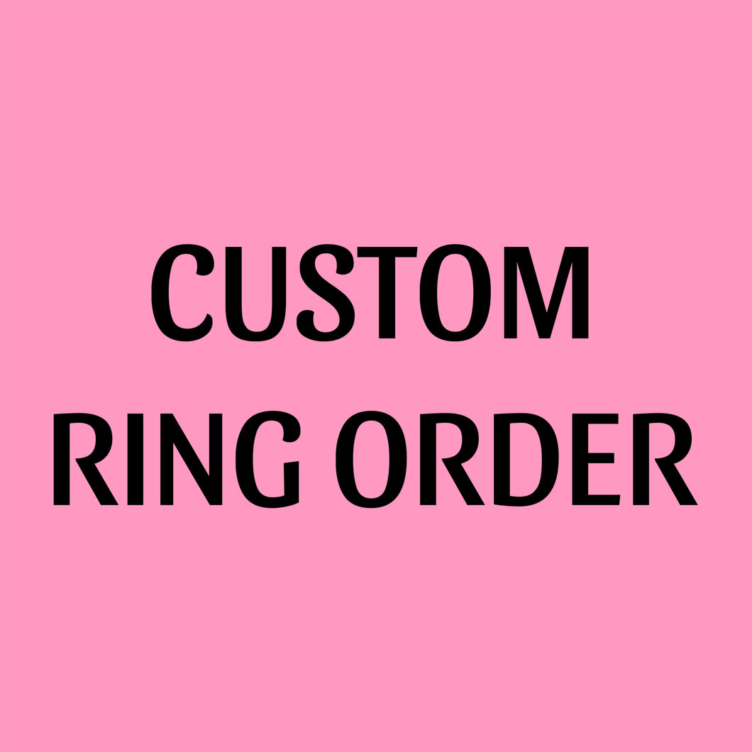 CUSTOM Ring Order for Maria!!!